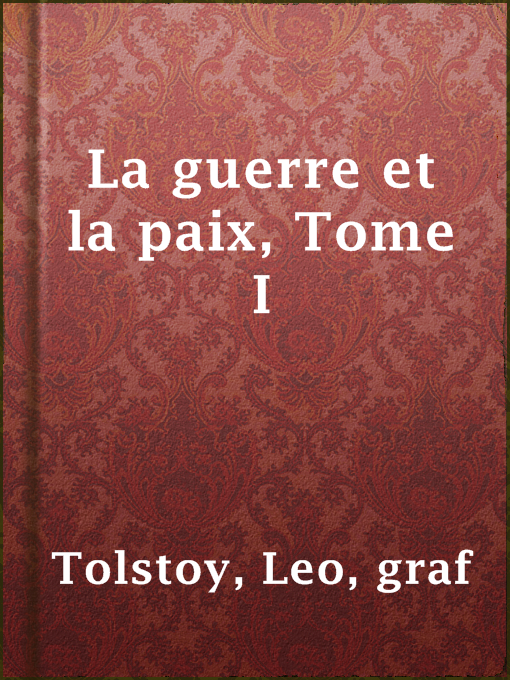 Title details for La guerre et la paix, Tome I by graf Leo Tolstoy - Available
